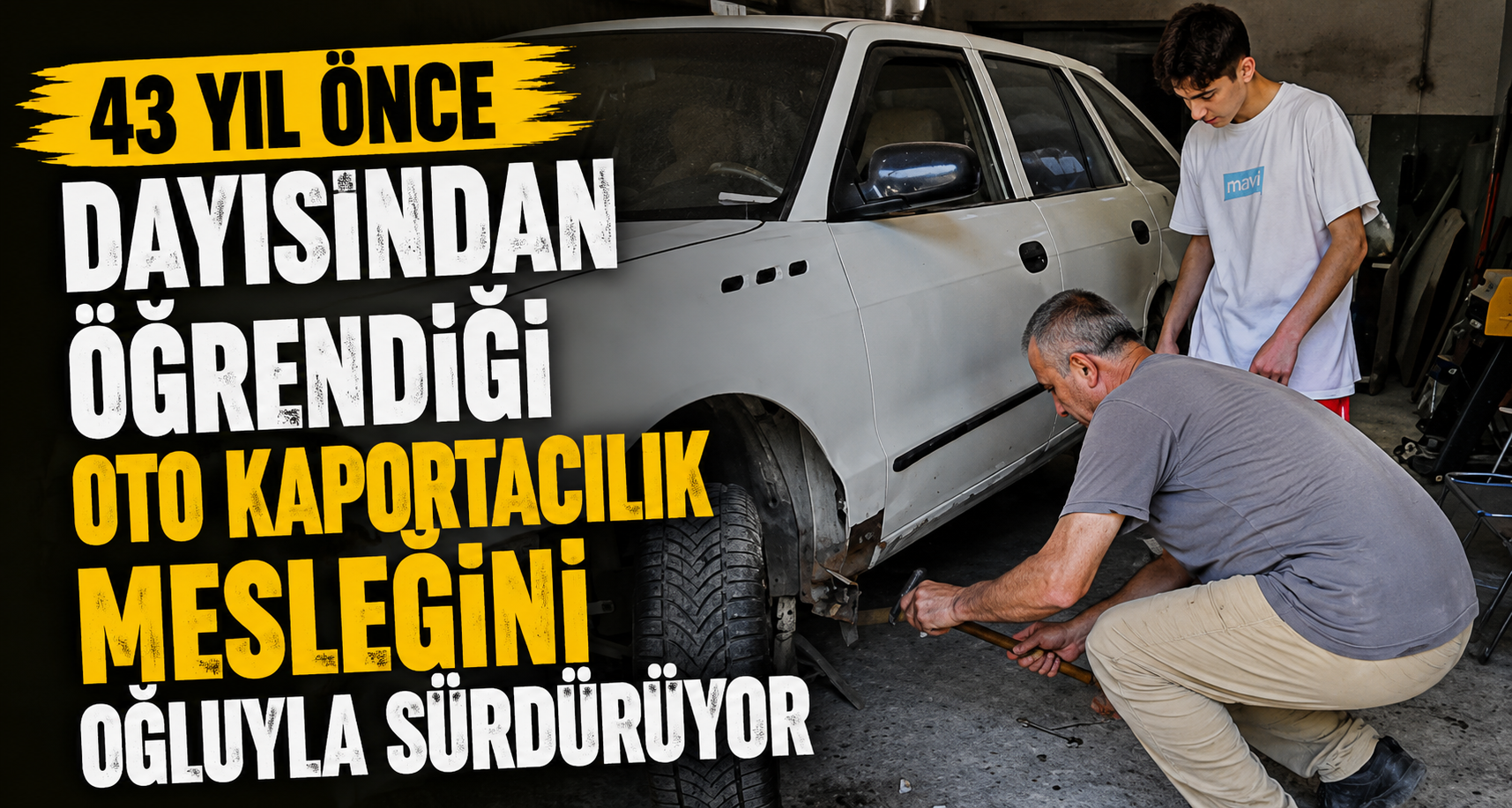 43 yıl önce dayısından öğrendiği oto kaportacılık mesleğini oğluyla sürdürüyor