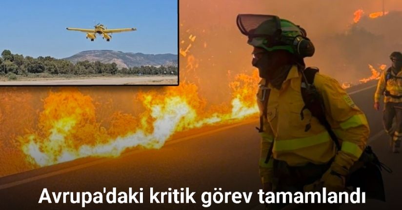 İspanya ve Fransa’daki orman yangınlarında görev yapan 4 uçak Türkiye’ye döndü