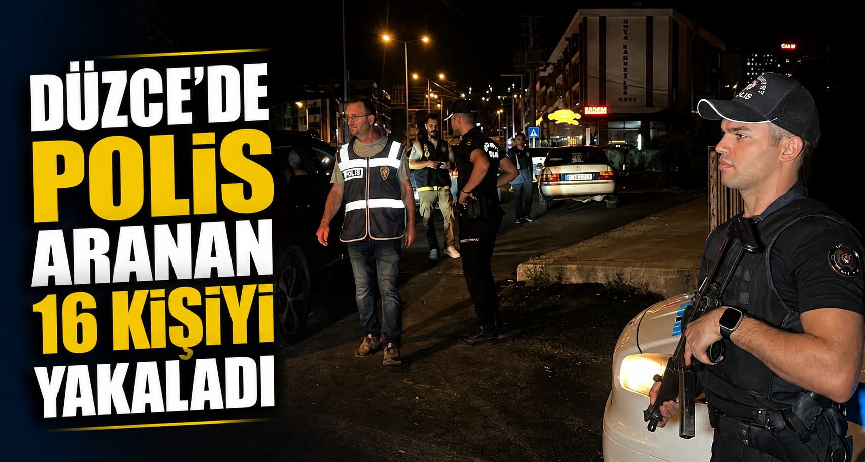 Düzce'de polis aranan 16 kişiyi yakaladı