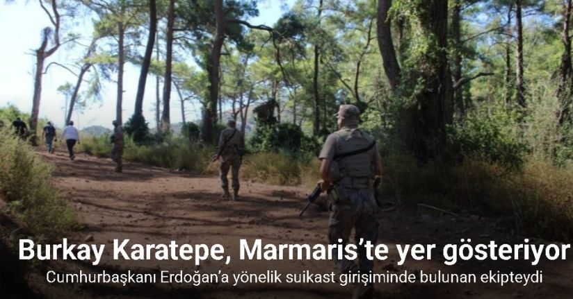 Cumhurbaşkanı Erdoğan’a yönelik suikast girişiminde bulunan ekipteki Burkay Karatepe; yer gösteriyor