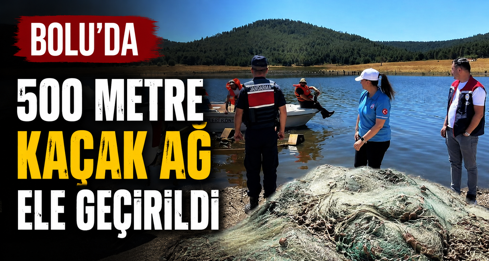 Bolu’da 500 metre kaçak ağ ele geçirildi