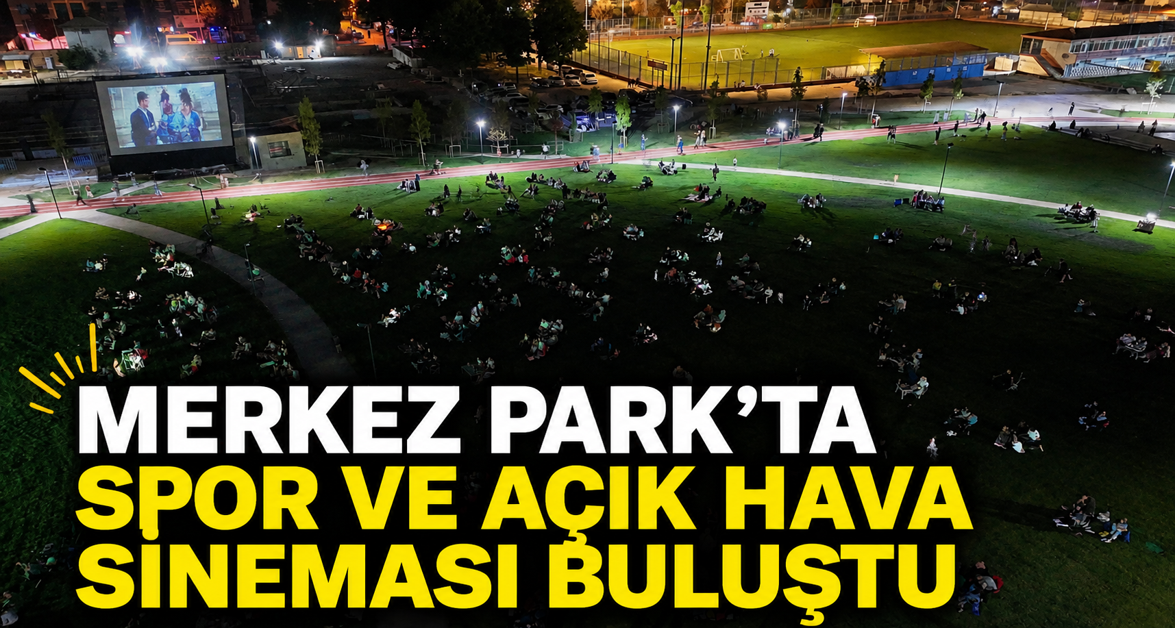 Merkez Park’ta Spor Ve Açık Hava Sineması Buluştu