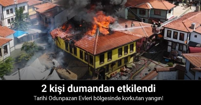 Tarihi Odunpazarı Evleri bölgesinde korkutan yangın: 2 kişi dumandan etkilendi