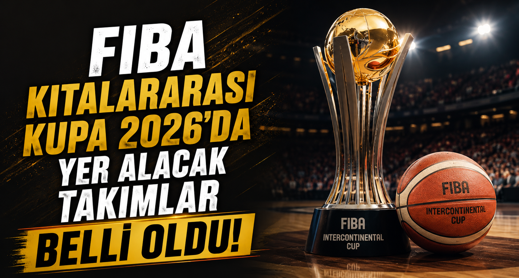 FIBA Kıtalararası Kupa 2026’da yer alacak takımlar belli oldu
