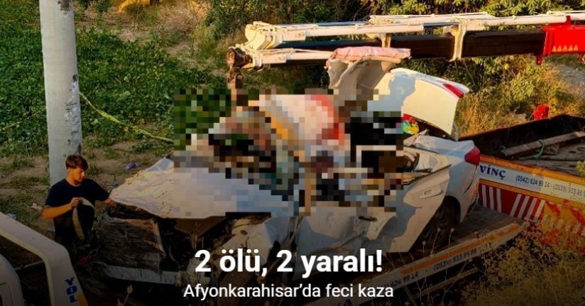 Afyonkarahisar’da feci kaza: 2 ölü, 2 yaralı