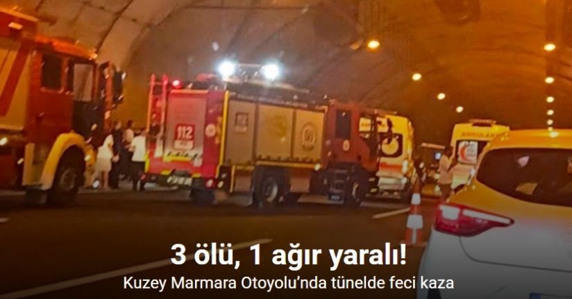 Kuzey Marmara Otoyolu’nda tünelde feci kaza: 3 ölü, 1 ağır yaralı