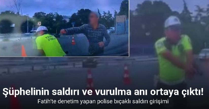 Fatih’te polise bıçakla saldırıya ilişkin güvenlik kamerası ortaya çıktı
