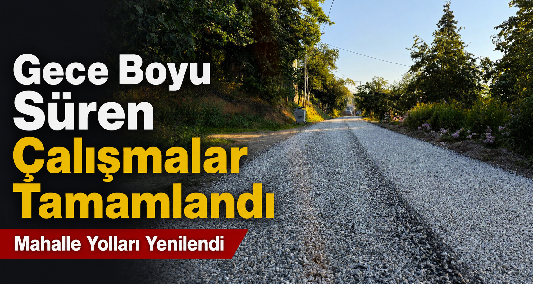 Gece Boyu Süren Çalışmalar Tamamlandı