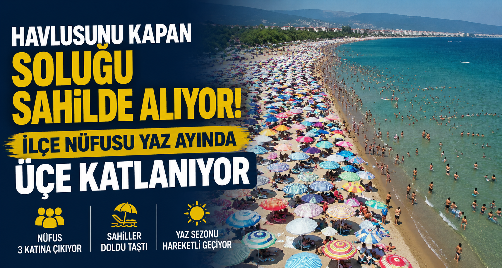 Havlusunu kapan soluğu sahilde alıyor: İlçe nüfusu yaz ayında üçe katlanıyor