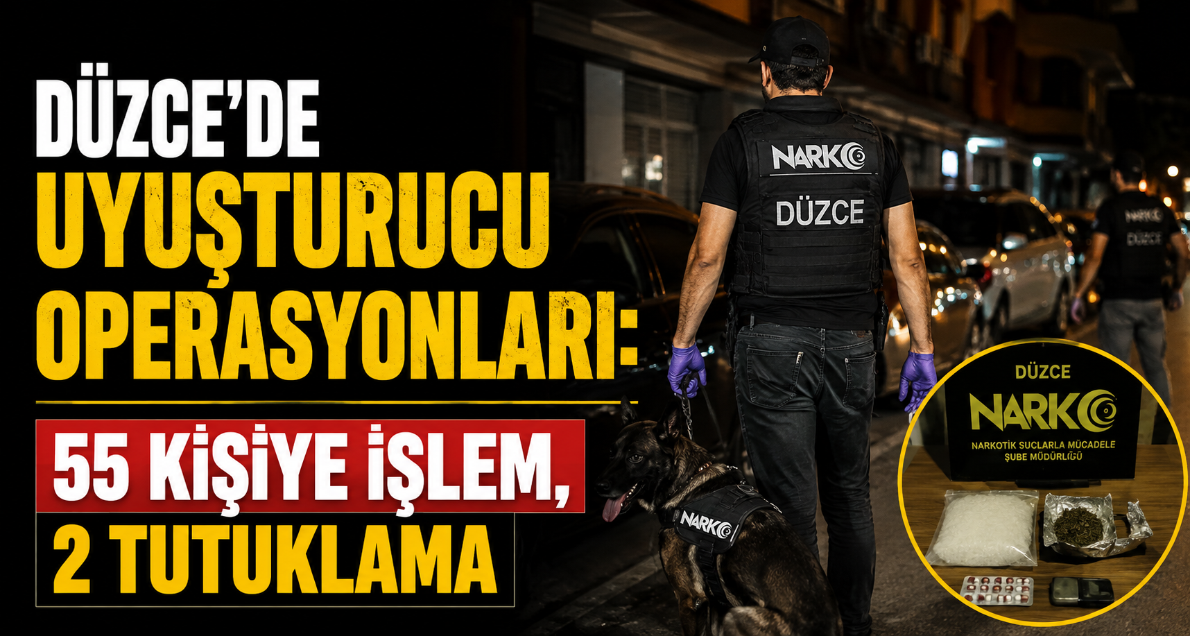 Düzce'de Uyuşturucu Operasyonları: 55 Kişiye İşlem, 2 Tutuklama