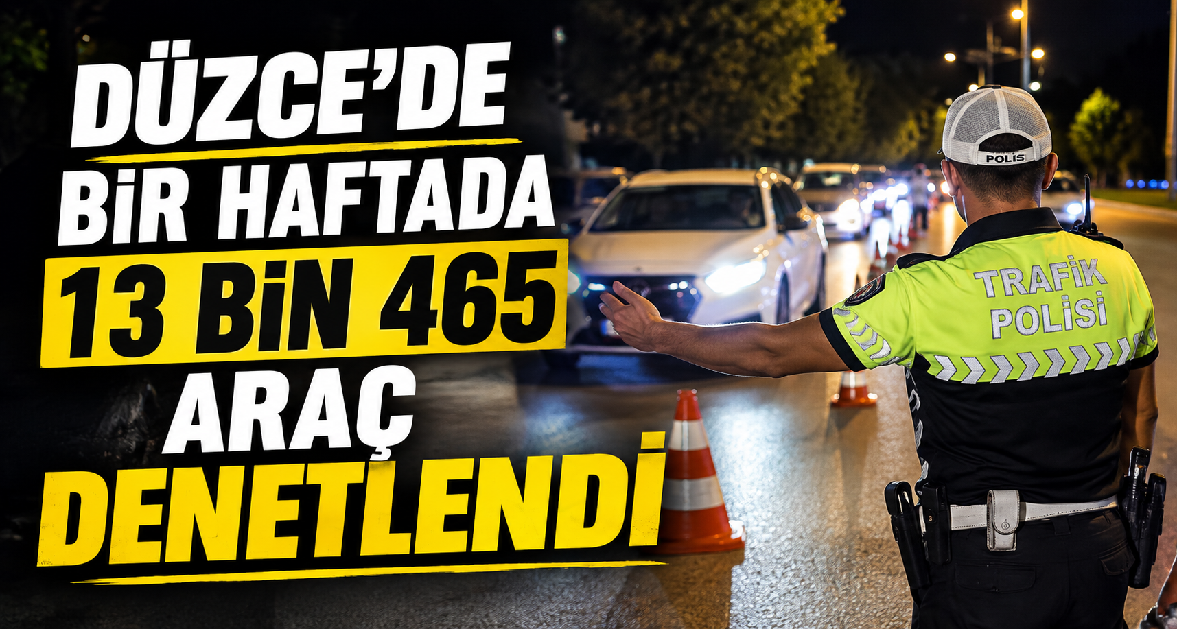 Düzce'de Bir Haftada 13 Bin 465 Araç Denetlendi