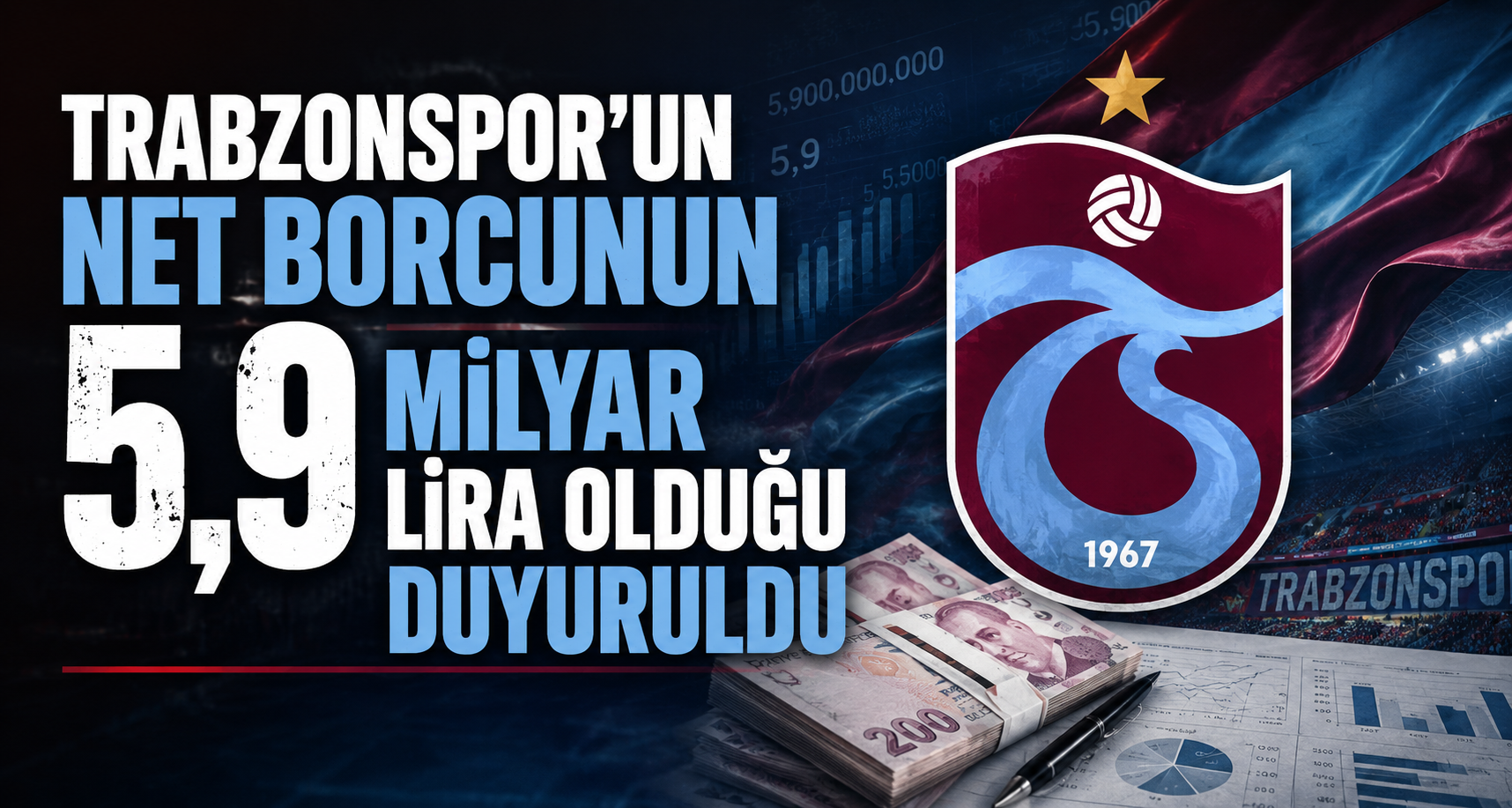 Trabzonspor’un net borcunun 5,9 milyar lira olduğu duyuruldu