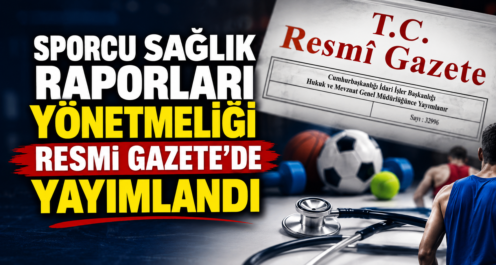 Sporcu Sağlık Raporları Yönetmeliği Resmi Gazate’de yayımlandı