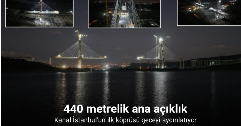 Kanal İstanbul’un ilk köprüsü geceyi aydınlatıyor