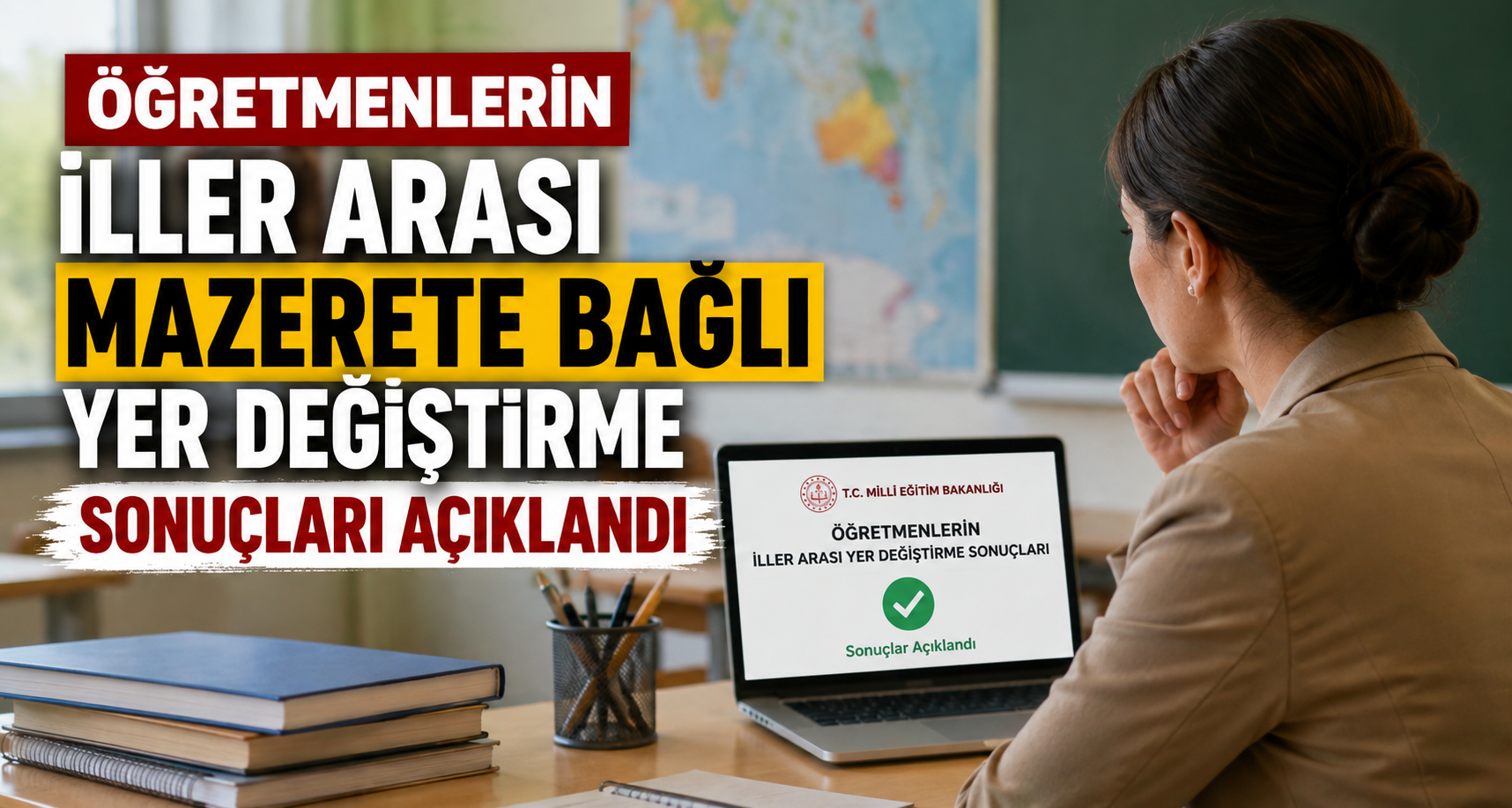 Öğretmenlerin iller arası mazerete bağlı yer değiştirme sonuçları açıklandı