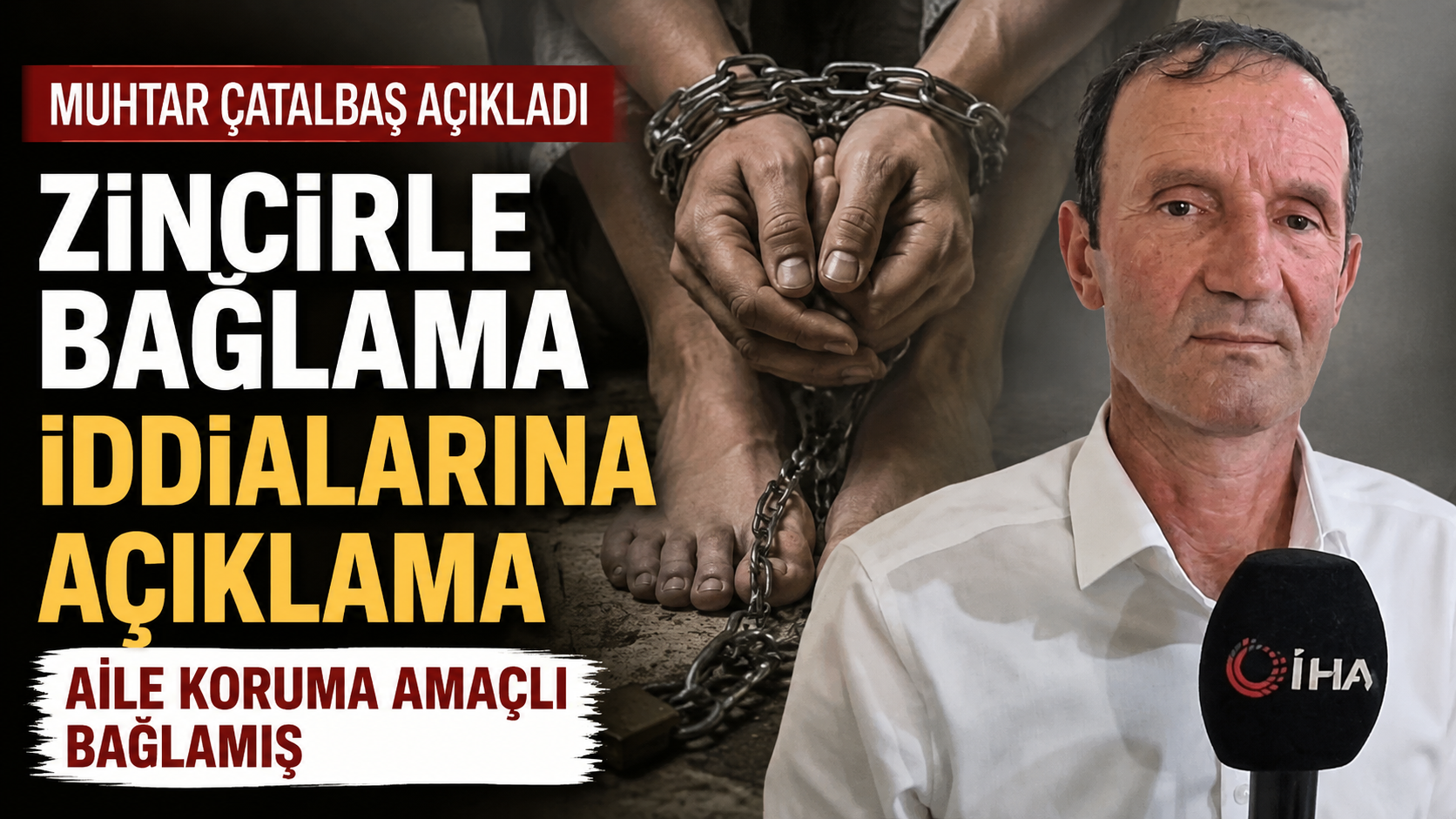 Zincire bağlanan engelli çocuk hakkında mahalle muhtarı konuştu