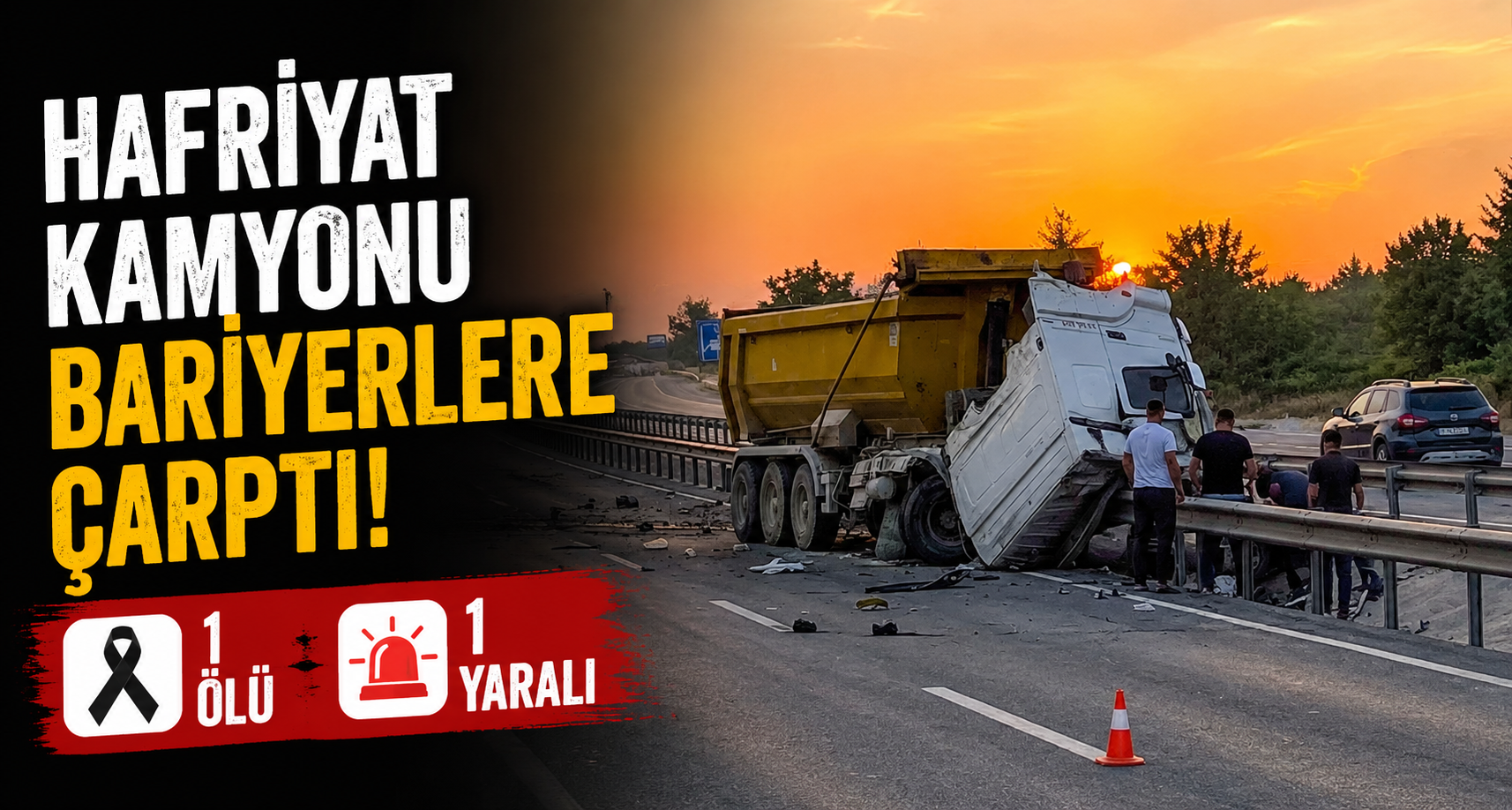 Hafriyat kamyonu bariyerlere çarptı; 1 ölü, 1 yaralı