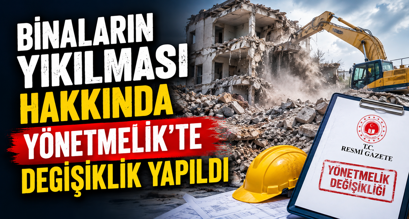 'Binaların Yıkılması Hakkında Yönetmelik'te değişiklik yapıldı