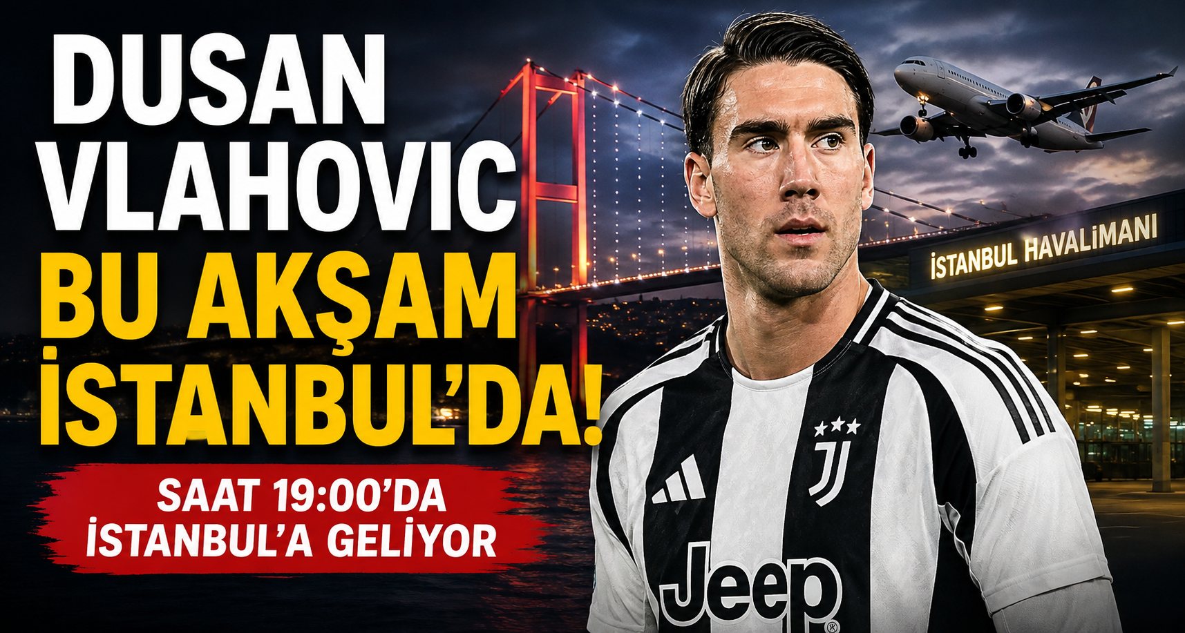 Dusan Vlahovic Bu Akşam İstanbul'da