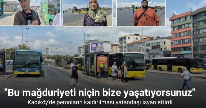 Kadıköy’de peronların kaldırılması vatandaşı isyan ettirdi