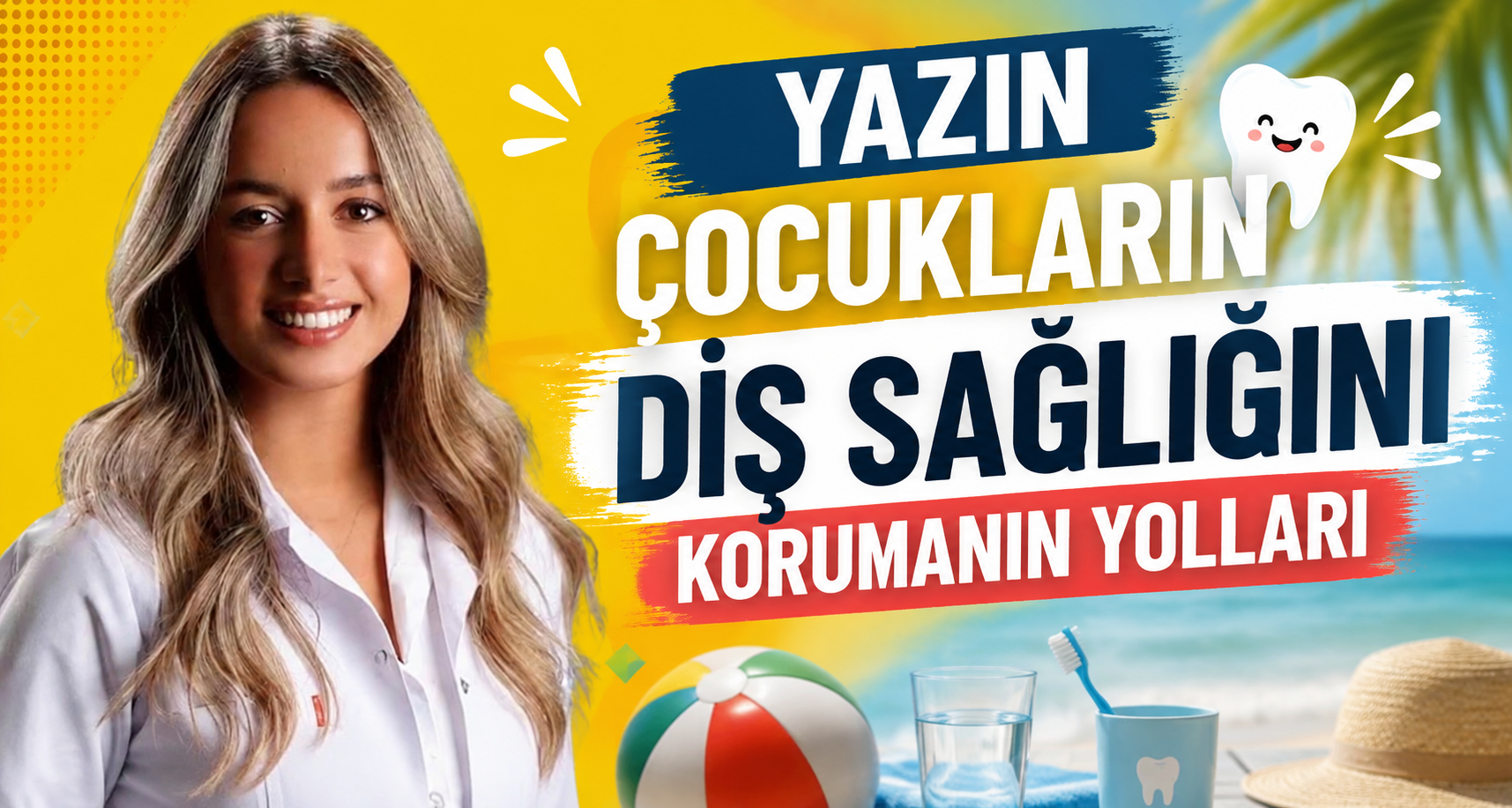 Yazın çocukların diş sağlığını korumanın yolları