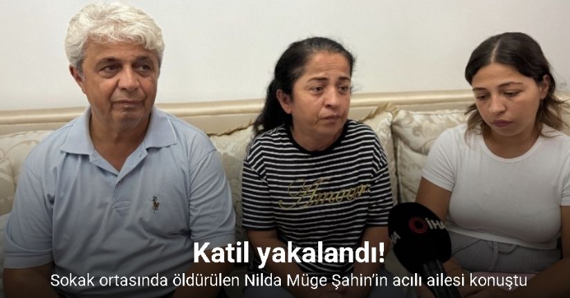 Sokak ortasında öldürülen Nilda Müge Şahin’in acılı anne ve babası konuştu