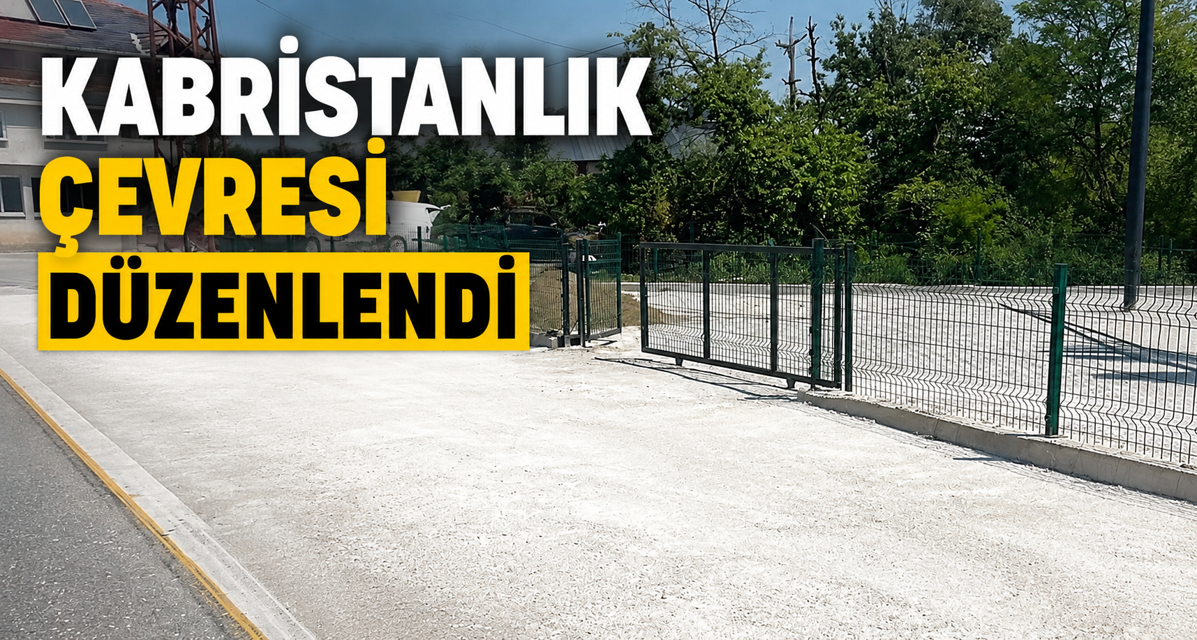 Kabristanlık çevresi düzenlendi