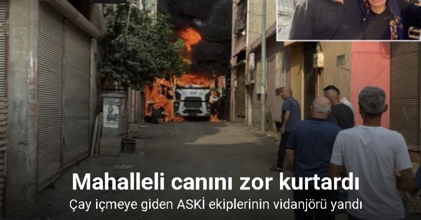 Çay içmeye giden ASKİ ekiplerinin vidanjörü yandı, mahalleli canını zor kurtardı