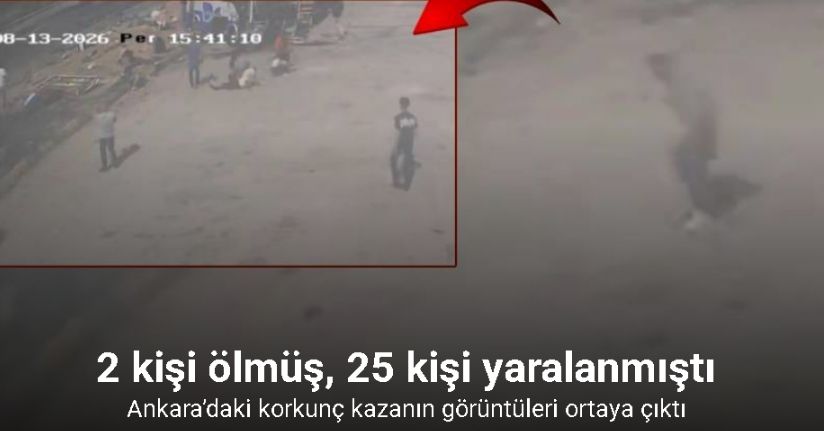 Ankara’da 2 kişinin öldüğü, 25 kişinin yaralandığı kazanın görüntüleri ortaya çıktı