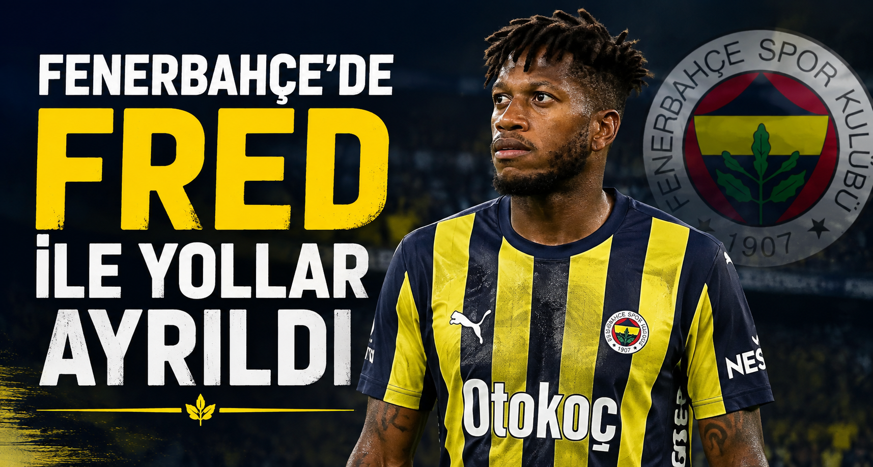 Fenerbahçe’de Fred ile yollar ayrıldı