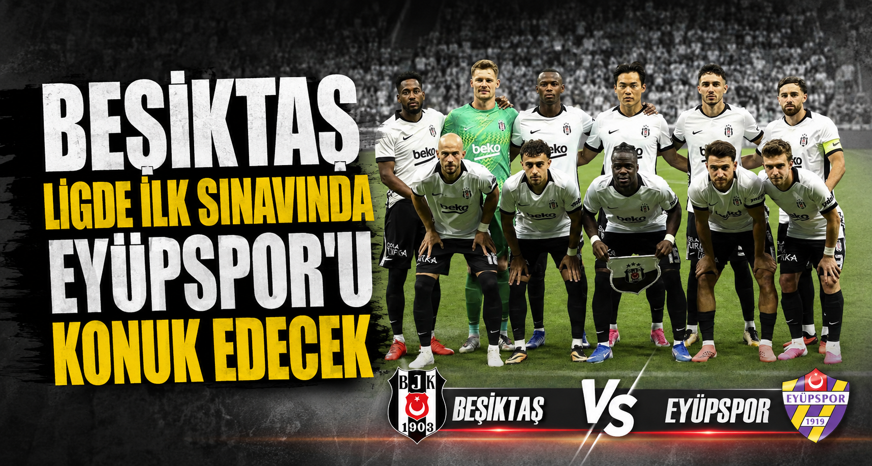 Beşiktaş, ligde ilk sınavında Eyüpspor’u konuk edecek