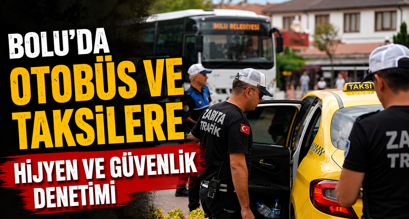 Bolu’da otobüs ve taksilere hijyen ve güvenlik denetimi