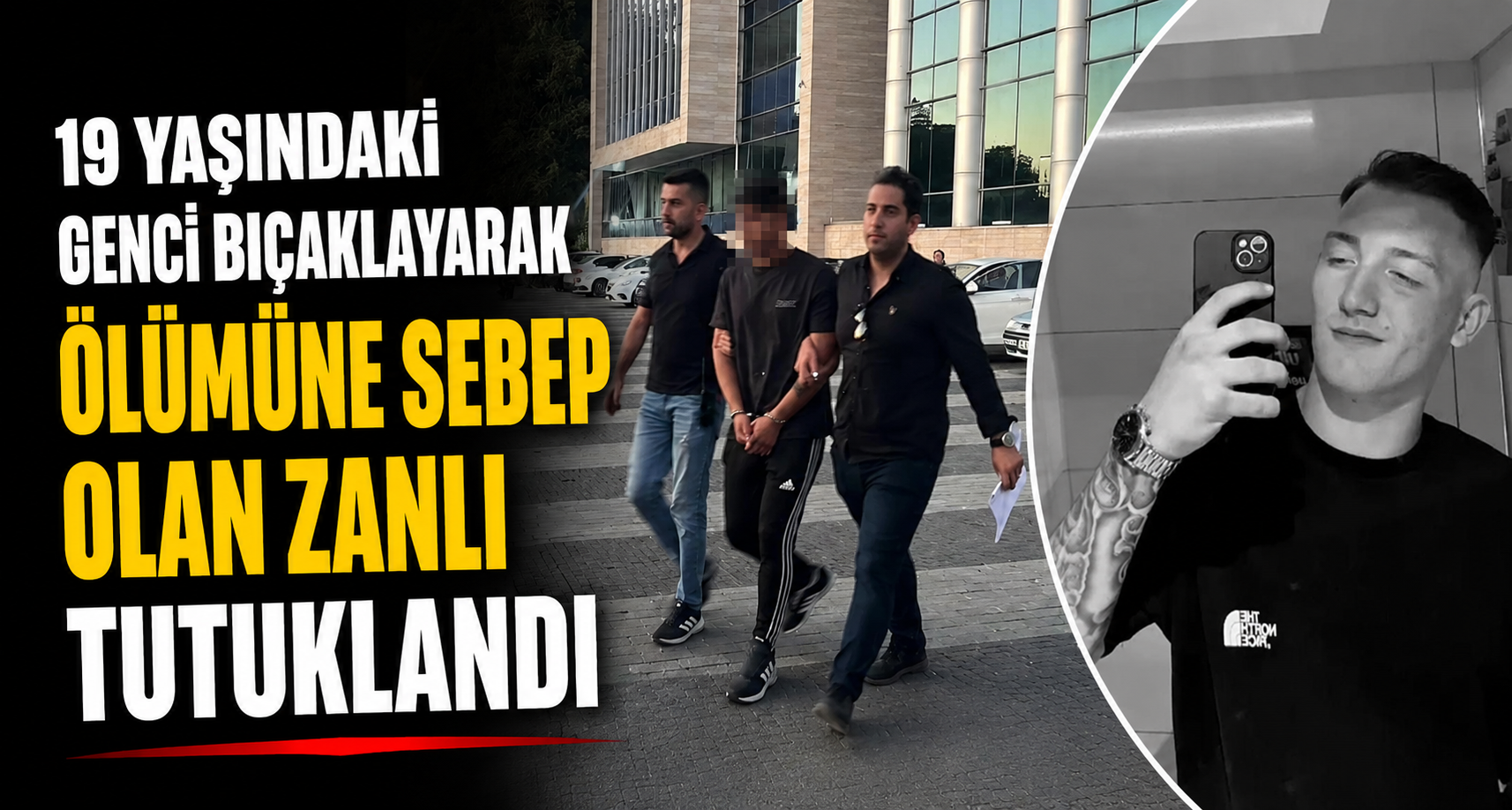 19 yaşındaki genci bıçaklayarak ölümüne sebep olan zanlı tutuklandı