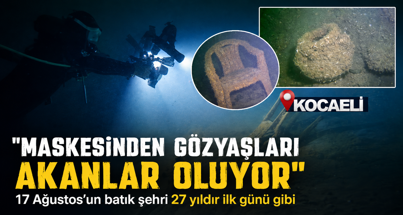 17 Ağustos’un batık şehri 27 yıldır ilk günkü gibi