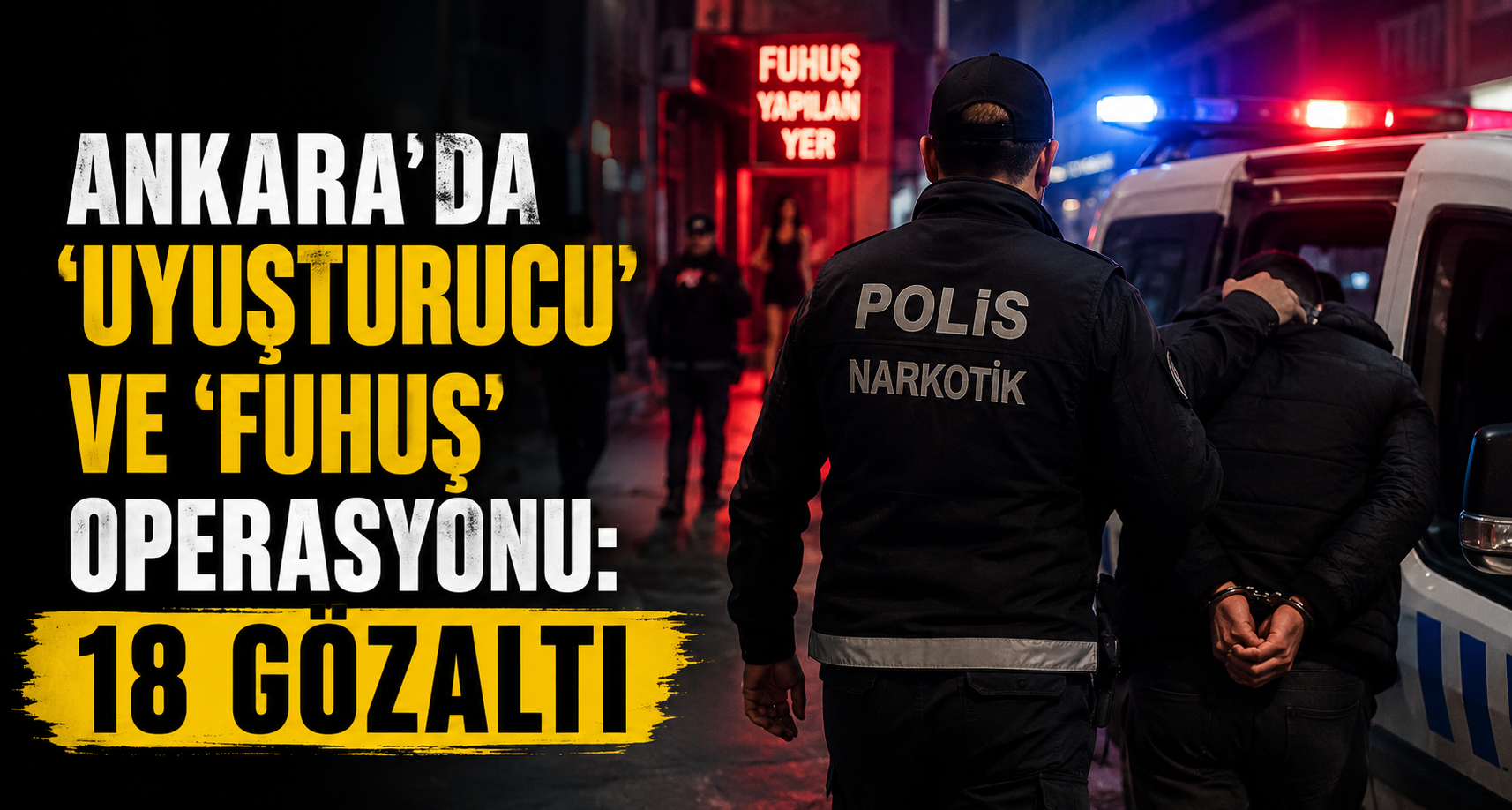Ankara'da 'uyuşturucu' ve 'fuhuş' operasyonu: 18 gözaltı