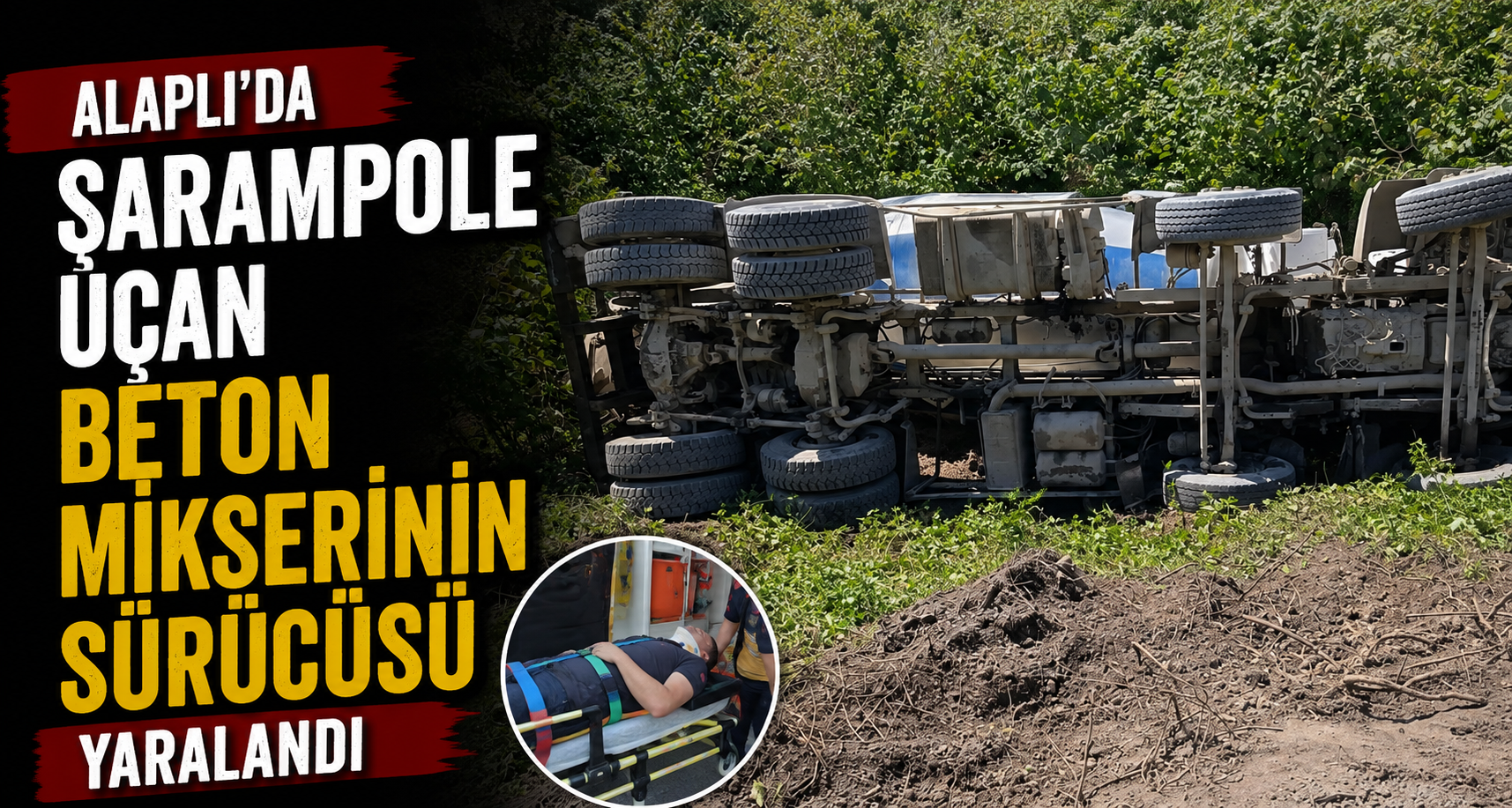 Alaplı’da şarampole uçan beton mikserinin sürücüsü yaralandı