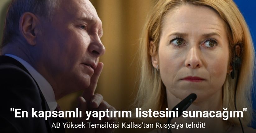 AB Yüksek Temsilcisi Kallas’tan Rusya’ya tehdit