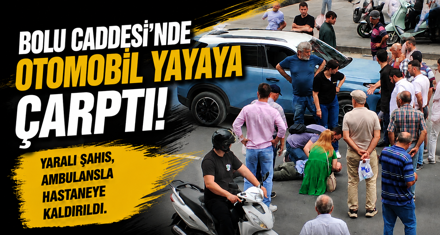 Bolu Caddesi’nde Otomobil Yayaya Çarptı