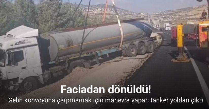 Gelin konvoyuna çarpmamak için manevra yapan tanker yoldan çıktıGelin konvoyuna çarpmamak için manevra yapan tanker yoldan çıktı