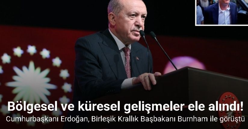 Cumhurbaşkanı Erdoğan, Birleşik Krallık Başbakanı Burnham ile görüştü