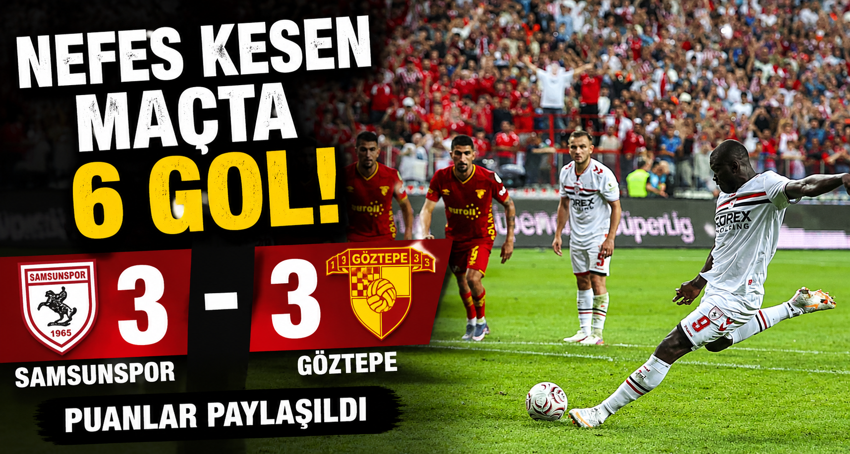 Samsunspor: 3 - Göztepe: 3