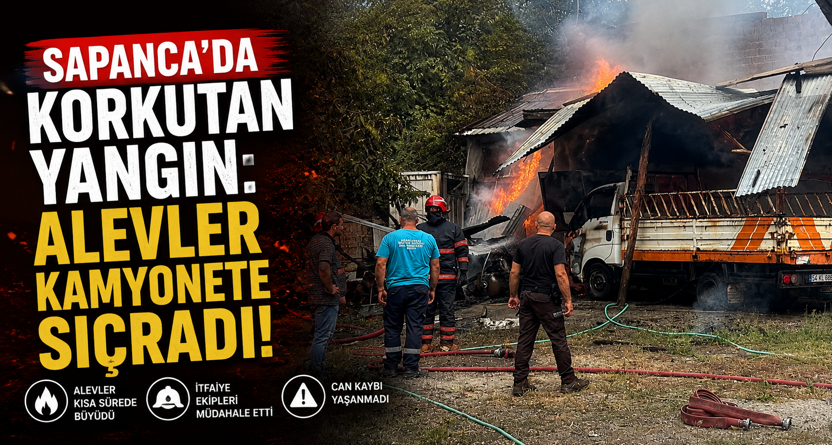 Sapanca’da korkutan yangın: Alevler kamyonete sıçradı