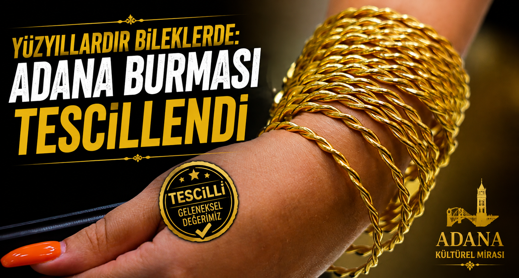Yüzyıllardır bileklerde: Adana burması tescillendi