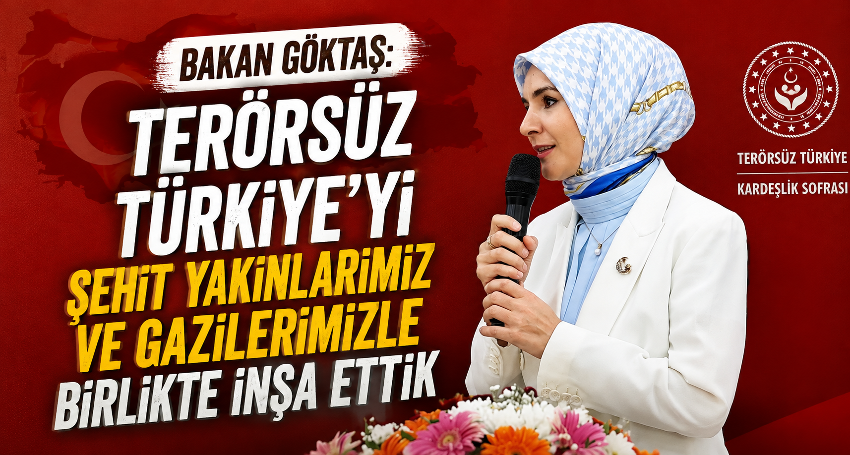 Bakan Göktaş: Terörsüz Türkiye’yi şehit yakınlarımız ve gazilerimizle birlikte inşa ettik