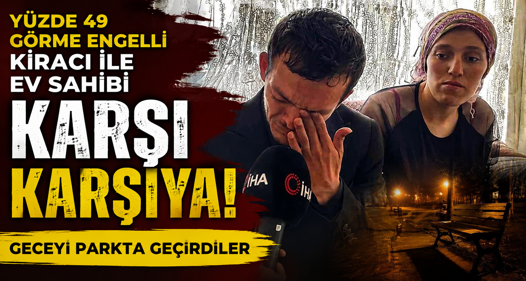 Yüzde 49 görme engelli kiracı ile ev sahibi karşı karşıya: Geceyi parkta geçirdiler