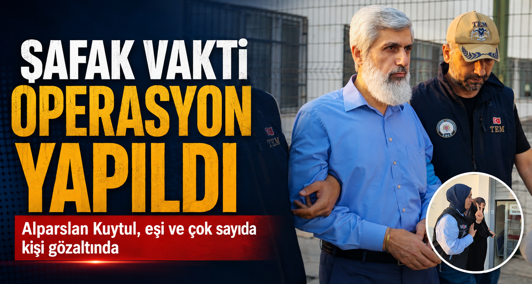Kuytulculara operasyon: Alparslan Kuytul, eşi ve çok sayıda kişi gözaltında