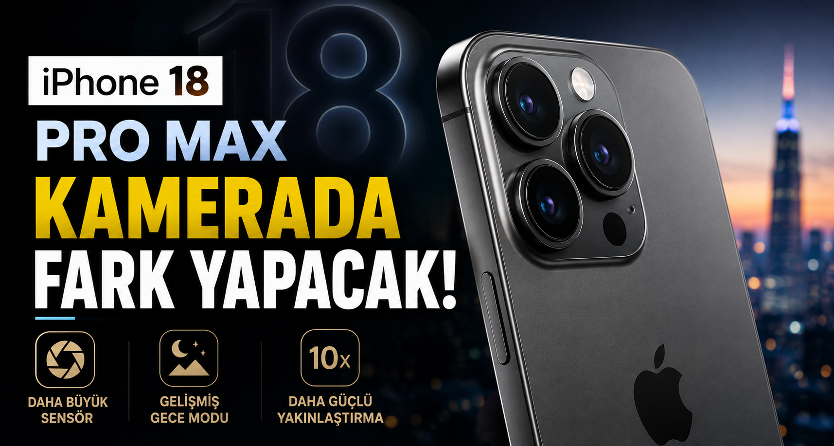 iPhone 18 Pro Max kamerada fark yapacak
