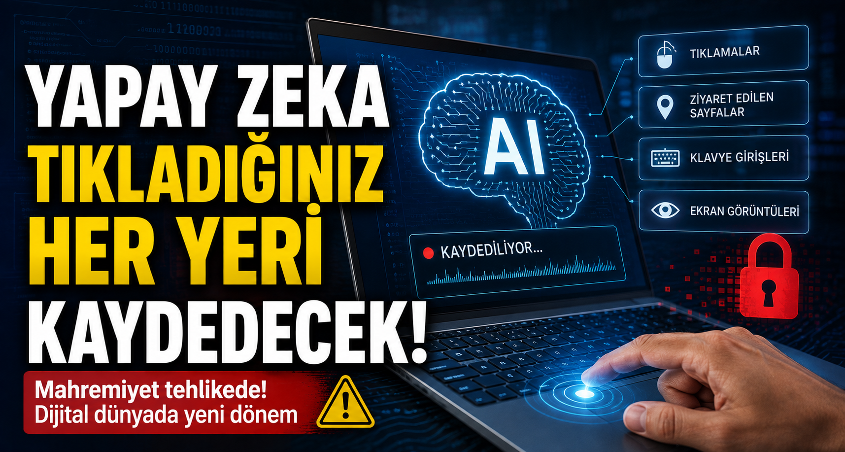Yapay zeka tıkladığınız her yeri kaydedecek