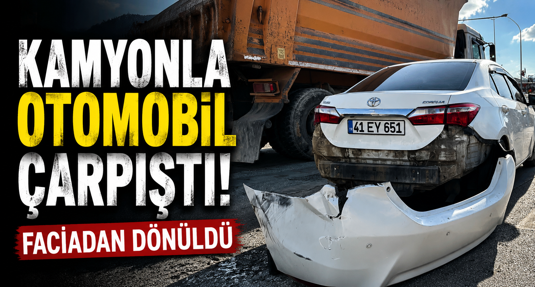 Kamyonla otomobil çarpıştı
