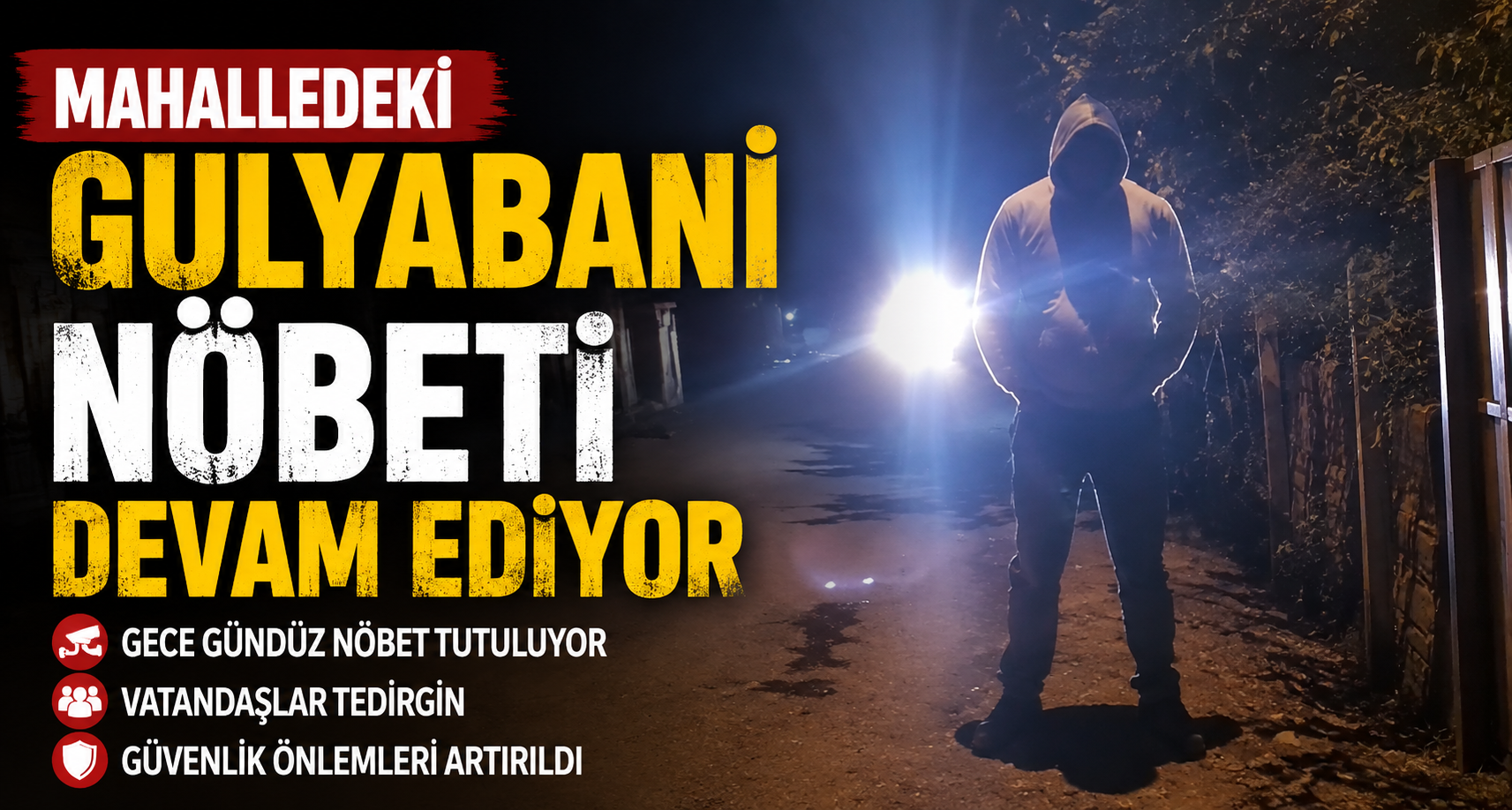 Mahalledeki ’Gulyabani’ nöbeti devam ediyor